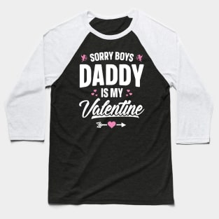 Sorry Boys Daddy Is My Valentine Baseball T-Shirt